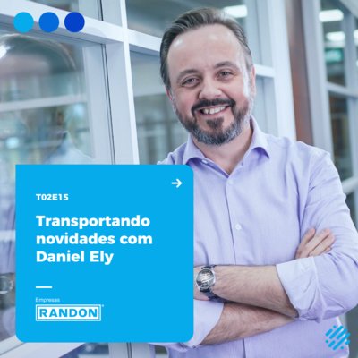 T02E15 Transportando novidades com Daniel Ely