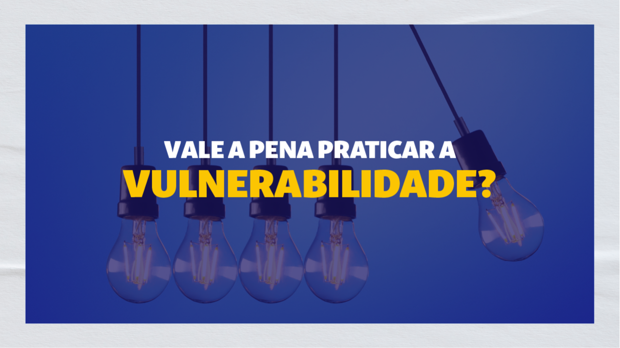 Vulnerabilidade e Liderança